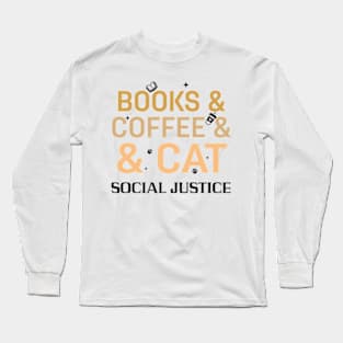 books and coffee and cat and social justice Long Sleeve T-Shirt